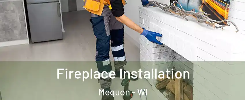  Fireplace Installation Mequon - WI