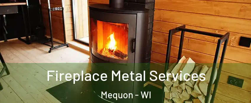 Fireplace Metal Services Mequon - WI