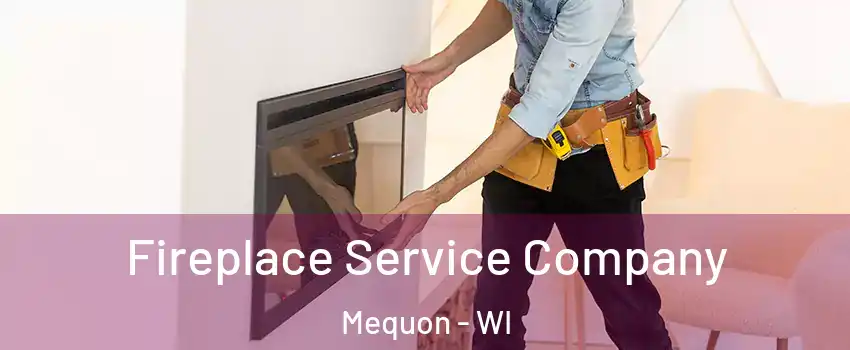  Fireplace Service Company Mequon - WI