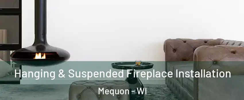  Hanging & Suspended Fireplace Installation Mequon - WI