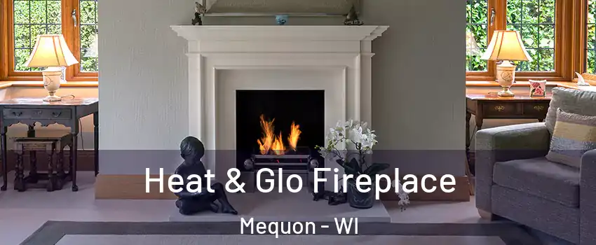  Heat & Glo Fireplace Mequon - WI
