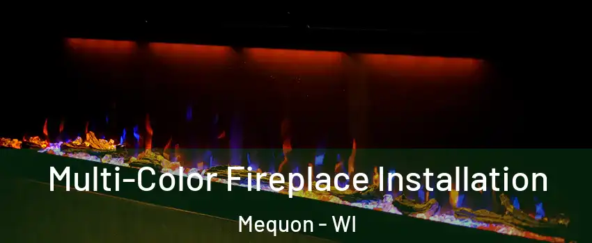  Multi-Color Fireplace Installation Mequon - WI