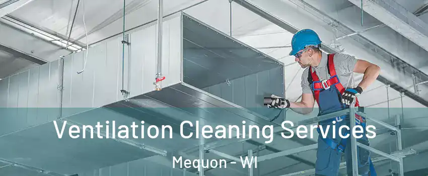  Ventilation Cleaning Services Mequon - WI