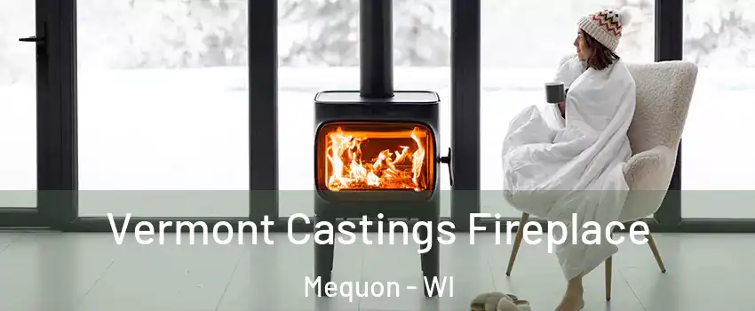  Vermont Castings Fireplace Mequon - WI