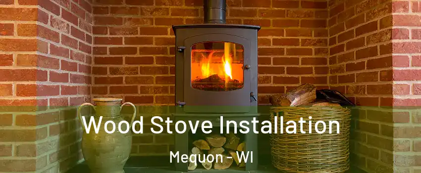 Wood Stove Installation Mequon - WI